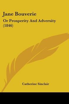 Paperback Jane Bouverie: Or Prosperity And Adversity (1846) Book