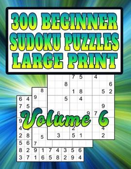 Paperback 300 Beginner Sudoku Puzzles: Large Print! Very Easy Puzzles [Large Print] Book