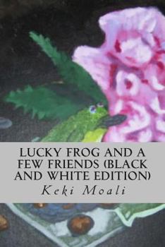 Paperback Lucky Frog and a Few Friends (Black and White Edition) Book