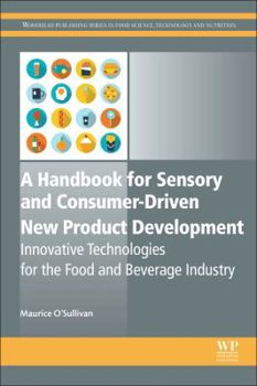 Hardcover A Handbook for Sensory and Consumer-Driven New Product Development: Innovative Technologies for the Food and Beverage Industry Book