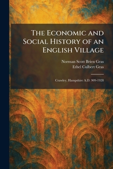 The Economic and Social History of an English Village: Crawley, Hampshire A.D. 909-1928