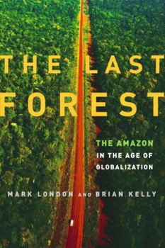 Hardcover The Last Forest: The Amazon in the Age of Globalization Book