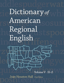 Dictionary of American Regional English, Volume V: Sl-Z - Book #5 of the Dictionary of American Regional English