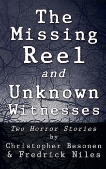 Paperback The Missing Reel and Unknown Witnesses: Two Horror Stories Book
