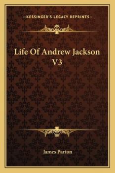 Life of Andrew Jackson V3
