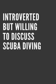 Paperback Introverted But Willing To Discuss Scuba Diving Notebook: Gift For Scuba Diving Lover, Lined Journal, 120 Pages, 6 x 9, Matte Finish Book