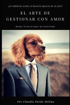 Paperback El Arte de Gestionar Con Amor: Primera Parte [Spanish] Book