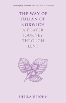 Paperback The Way of Julian of Norwich: A Prayer Journey Through Lent Book