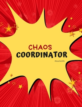 Chaos Coordinator: A logbook for teachers to record student assessment observations (Chaos Coordinator Teacher Anecdotal Record Logbook Series)