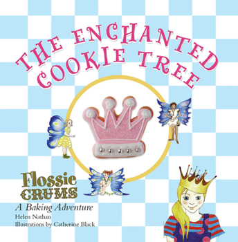 Paperback Flossie Crums and the Enchanted Cookie Tree: A Flossie Crums Baking Adventure Book