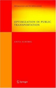 Hardcover Optimization in Public Transportation: Stop Location, Delay Management and Tariff Zone Design in a Public Transportation Network Book