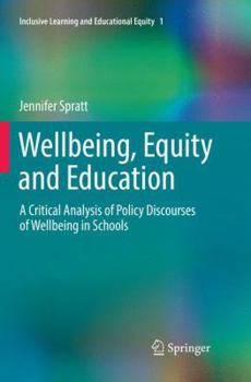 Wellbeing, Equity and Education: A Critical Analysis of Policy Discourses of Wellbeing in Schools