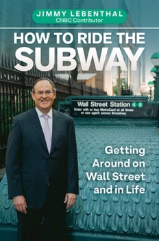 Hardcover How to Ride the Subway: Getting Around on Wall Street and in Life Book