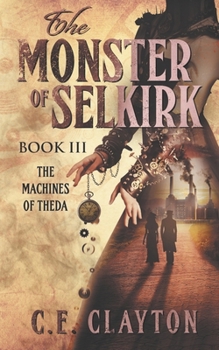 The Machines of Theda - Book #3 of the Monster of Selkirk