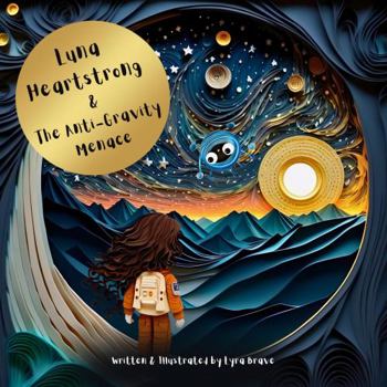 Paperback Luna Heartstrong & the Anti-Gravity Menace Book