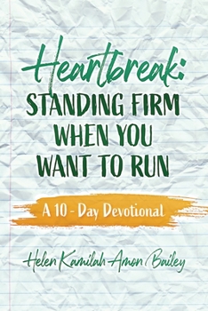 Paperback Heartbreak: Standing Firm When You Want to Run A 10 - Day Devotional Book
