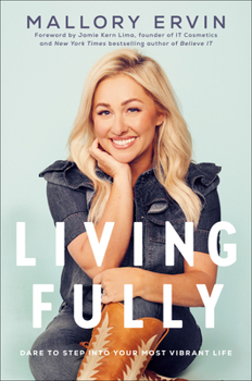 Hardcover Living Fully: Dare to Step Into Your Most Vibrant Life Book