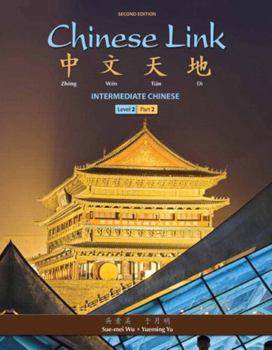 Paperback Chinese Link: Intermediate Chinese, Level 2/Part 2 Plus Mylab Chinese with Pearson Etext One Semester -- Access Card Package Book