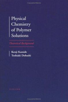 Hardcover Physical Chemistry of Polymer Solutions: Theoretical Background Book