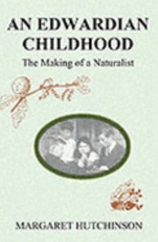 An Edwardian Childhood: The Making of a Naturalist