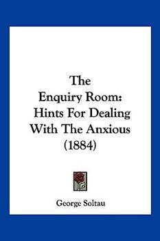 Paperback The Enquiry Room: Hints For Dealing With The Anxious (1884) Book