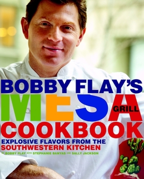 Hardcover Bobby Flay's Mesa Grill Cookbook: Explosive Flavors from the Southwestern Kitchen Book