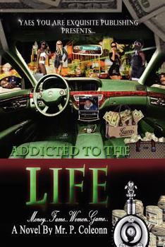 Addicted to the Life: Money, Fame, Women, Game