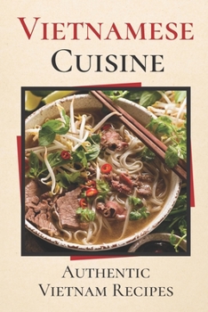 Paperback Vietnamese Cuisine: Authentic Vietnam Recipes: High-Quality Recipes Book