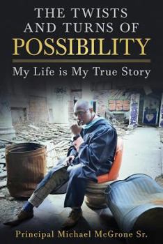 Paperback The Twists & Turns of Possibility: My Life is My True Story Book