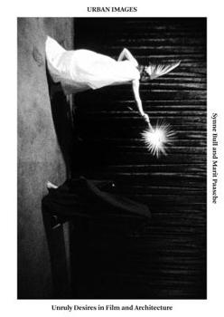 Paperback Urban Images: Unruly Desires in Film and Architecture Book