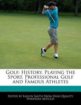 Paperback Golf: History, Playing the Sport, Professional Golf and Famous Athletes Book