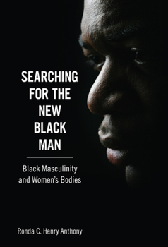 Hardcover Searching for the New Black Man: Black Masculinity and Women's Bodies Book