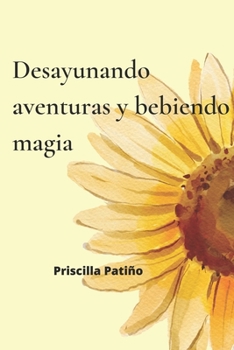 Paperback Desayunando Aventuras Y Bebiendo Magia [Spanish] Book