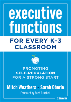 Executive Functions for Every K-3 Classroom: Promoting Self-Regulation for a Strong Start