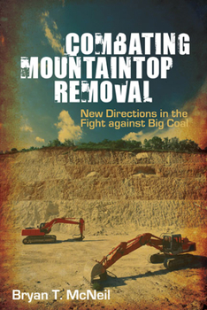 Hardcover Combating Mountaintop Removal: New Directions in the Fight Against Big Coal Book