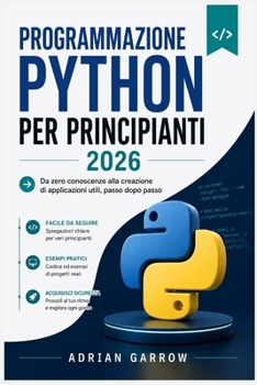 Paperback Programmazione Python per principianti 2026: Da zero conoscenze alla creazione di applicazioni utili, passo dopo passo [Italian] Book