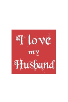 I Love My Husband: Valentinstag Geschenk Für Freund Papa Pärchen Dina5 Blanko Notizbuch Tagebuch Planer Notizblock Kladde Journal Malheft Strazze