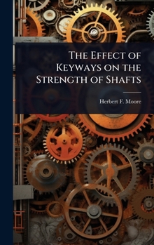 Hardcover The Effect of Keyways on the Strength of Shafts Book