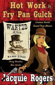 Hot Work in Fry Pan Gulch - Book #1 of the Honey Beaulieu: Man Hunter