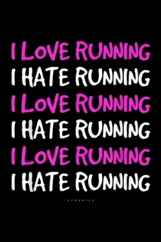 Paperback I Love Running I Hate Running I Love Running I Hate Running I Love Running I Hate Running lumowell: Funny Running Runner Gift. I Love I Hate Running J Book