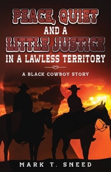 Paperback Peace, Quiet and a Little Justice in a Lawless Territory Book