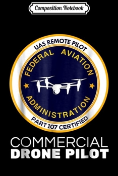 Composition Notebook: FAA Commercial Drone Pilot  Journal/Notebook Blank Lined Ruled 6x9 100 Pages