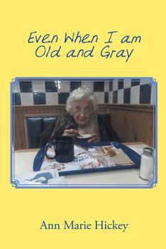 Paperback Even When I am Old and Gray Book