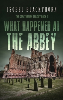 What Happened at the Abbey (The Strathbairn Trilogy)