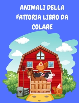 Paperback Animali della fattoria libro da colorare: Libro da colorare per bambini - Libro di animali da colorare per bambini - Libro di attivit? per 4-8 anni - [Italian] [Large Print] Book