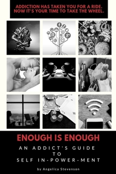 Paperback ENOUGH IS ENOUGH An Addict's Guide to Self In-Power-Ment Book
