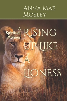 Paperback Rising Up Like a Lioness: A Spiritual Memoir Book