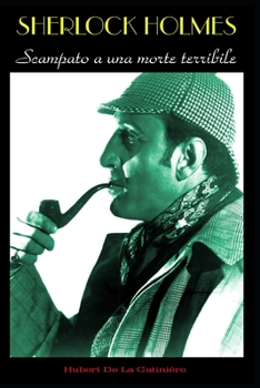 Sherlock Holmes Scampato a una morte terribile
