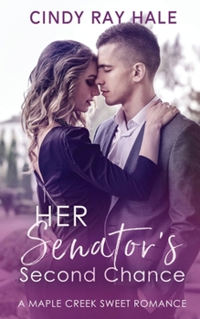 Her Senator's Second Chance: A Small Town Celebrity Sweet Romance - Book #0.5 of the Maple Creek Sweet Romance