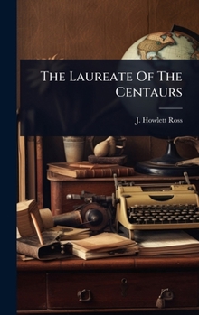 Hardcover The Laureate Of The Centaurs Book